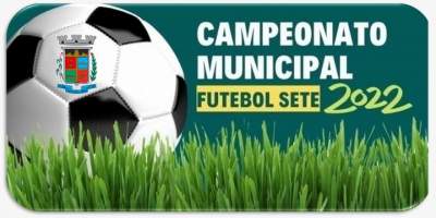 CAMPEONATO MUNICIPAL DE FUTEBOL SETE 2022